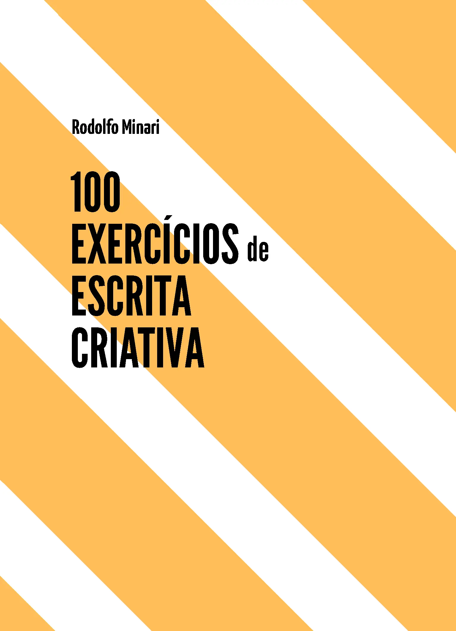 Capa do livro 100 exercícios de escrita criativa, de Rodolfo Minari, com listras laranja e brancas